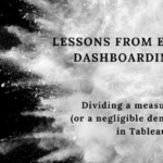 Lessons from Executive Dashboarding (#3): Dividing a measure by 0 (or a negligible denominator)